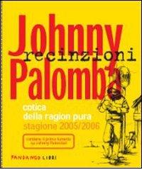 Recinzioni 2005/2006. Cotica della ragion pura di Johnny Palomba edito da Fandango Libri
