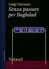 Senza passare per Baghdad di Luigi Farrauto edito da Voland