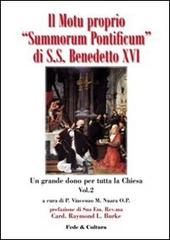 Il motu proprio Summorum Pontificum di S.S. Benedetto XVI. Un grande dono per tutta la Chiesa. Atti del Convegno (Roma, ottobre 2009) vol.2 edito da Fede & Cultura