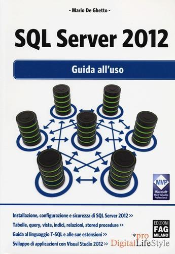 SQL Server 2012. Guida all'uso di Mario De Ghetto edito da FAG
