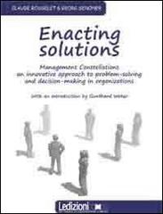 Enacting solution. System constellations. An innovative approach to problem-solving in business and organisations di Claude Rosselet, Georg Senoner edito da Ledizioni
