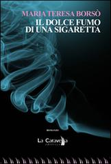 Il dolce fumo di una sigaretta di M. Teresa Borsò edito da La Caravella Editrice