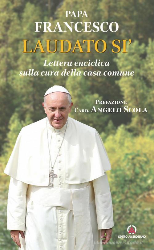 Laudato si'. Lettera enciclica sulla cura della casa comune di Francesco (Jorge Mario Bergoglio) edito da Centro Ambrosiano