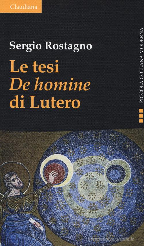 Le tesi «De homine» di Lutero di Sergio Rostagno edito da Claudiana