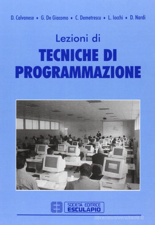 Lezioni di tecniche di programmazione di Diego Calvanese, Giuseppe De Giacomo edito da Esculapio