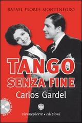 Tango senza fine. Carlos Gardel di Rafael Flores edito da Viennepierre