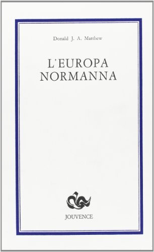L' Europa normanna di Donald J. Matthew edito da Editoriale Jouvence