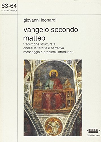 Vangelo secondo Matteo. Traduzione strutturata. Analisi letteraria e narrativa di Giovanni Leonardi edito da San Lorenzo