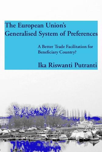 The European Union's generalised system of preferences di Ika Riswanti Putranti edito da EPAP