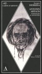 Antonin Artaud. Forsennare il soggettile di Jacques Derrida edito da Abscondita