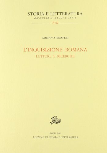 L' inquisizione romana. Letture e ricerche di Adriano Prosperi edito da Storia e Letteratura