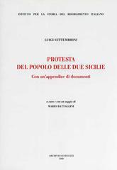 Protesta del popolo delle Due Sicilie. Con un'appendice di documenti di Luigi Settembrini edito da Archivio Izzi