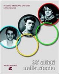 Trentatre atleti nella storia di Marino Ercolani Casadei, Livio Toschi edito da Aiep