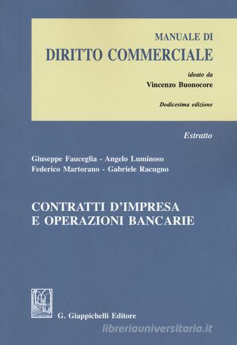 Contratti d'impresa e operazioni bancarie. Estratto da «Manuale di diritto commerciale» edito da Giappichelli