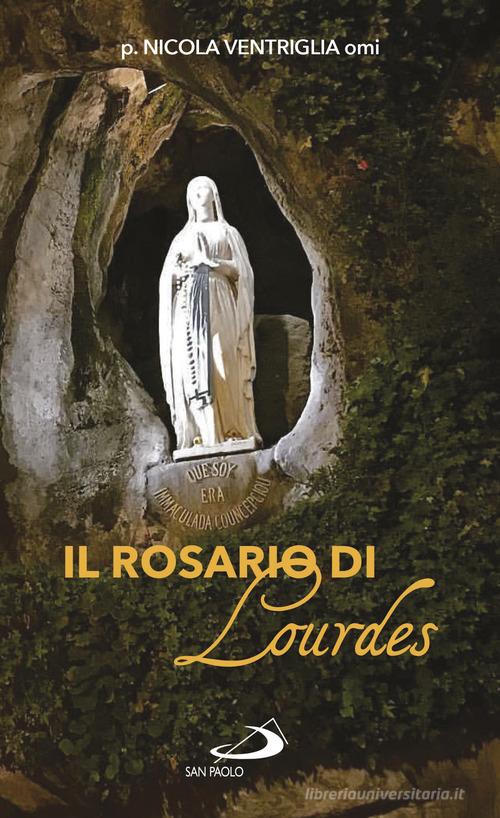 Il Rosario di Lourdes di Nicola Ventriglia edito da San Paolo Edizioni
