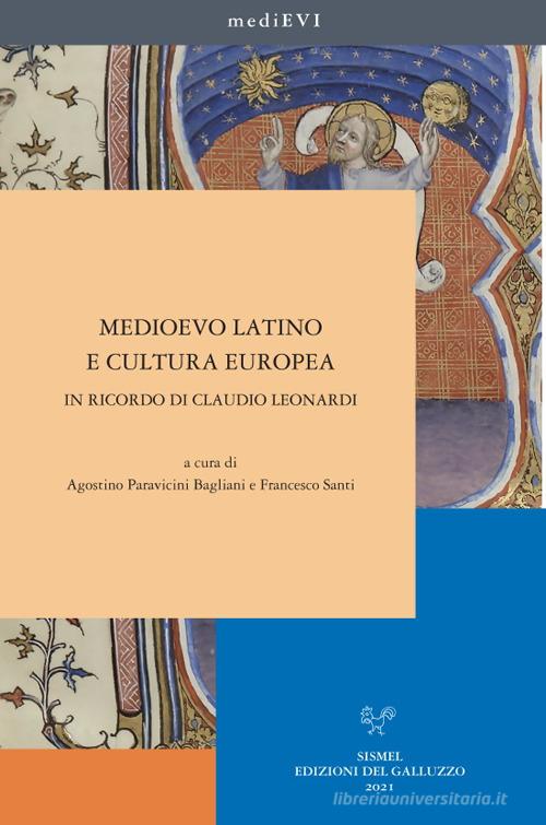 Medioevo latino e cultura europea. In ricordo di Claudio Leonardi edito da Sismel