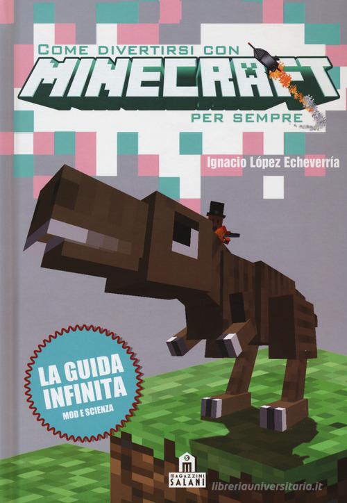 Come divertirsi con Minecraft per sempre di Ignacio López Echeverría edito da Magazzini Salani