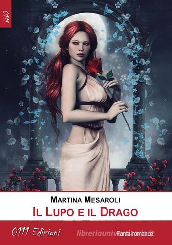 Il lupo e il drago di Martina Mesaroli - 9788893700825 in Fantasy