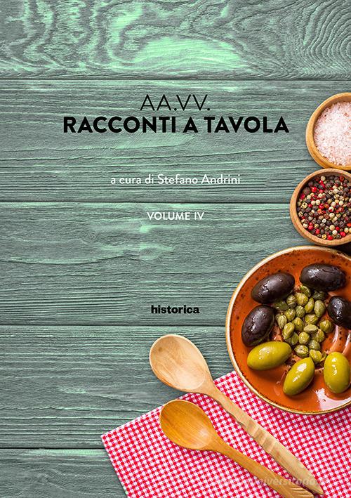 Racconti a tavola vol.4 edito da Historica Edizioni