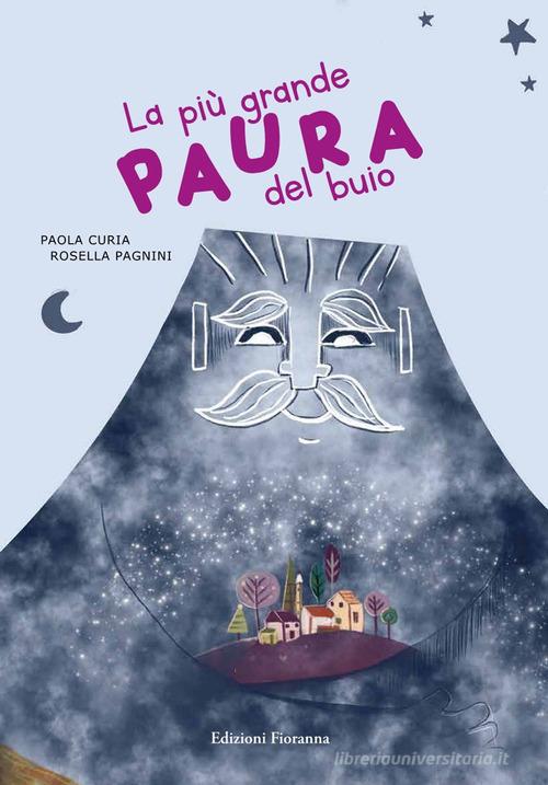 La più grande paura del buio di Paola Curia edito da Fioranna