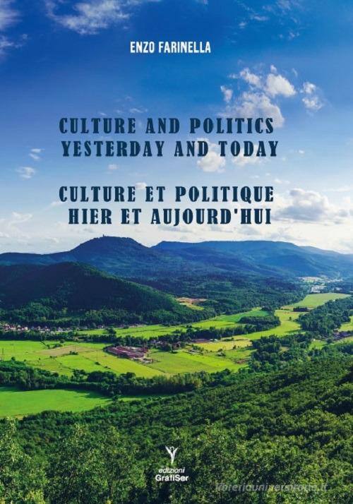 Culture and politics yesterday and today-Culture et politique hier et aujourd'hui di Enzo Farinella edito da Grafiser