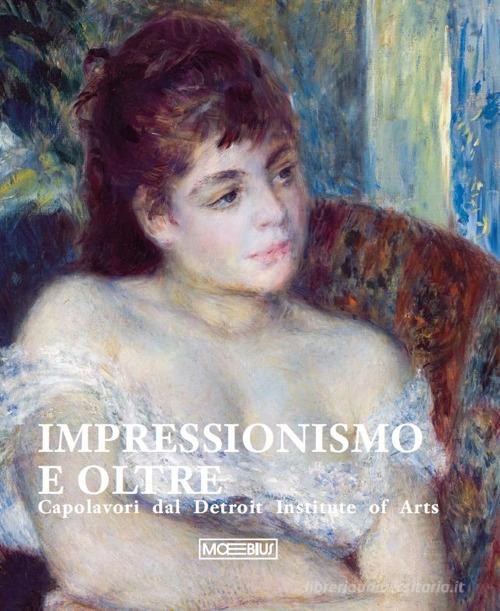 Impressionismo e oltre. Capolavori dal Detroit Institute of Arts. Ediz. illustrata edito da Moebius
