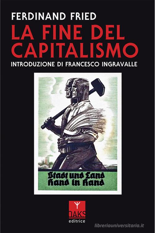 La fine del capitalismo di Ferdinand Fried edito da Oaks Editrice