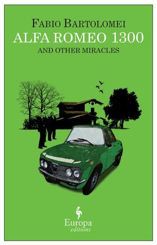 Alfa Romeo 1300 and other miracles di Fabio Bartolomei edito da Europa Editions