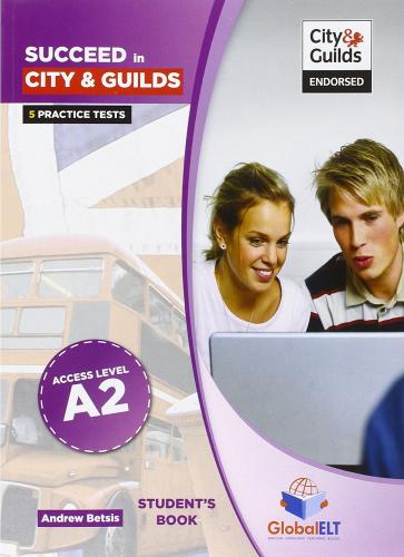 Succeed in city & guilds. Level A2. Student's book-Self study guide. Con espansione online. Con CD Audio formato MP3. Per la Scuola elementare edito da Global Elt