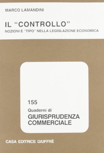 Il controllo. Nozioni e «Tipo» nella legislazione economica di Marco Lamandini edito da Giuffrè