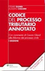 Codice del processo tributario annotato di Cesare Glendi, Augusto Chizzini edito da Ipsoa