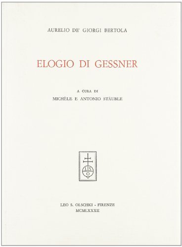 Elogio di Gessner di Aurelio Bertola de' Giorgi edito da Olschki