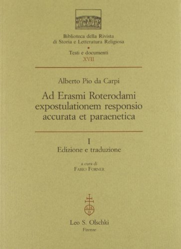 Ad Erasmi Roterdami expostulationem responsio accurata et paraenetica di Alberto P. Da Carpi edito da Olschki