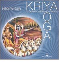 Kriya yoga. Il cammino verso la libertà di Heidi Wyder edito da Edizioni Mediterranee