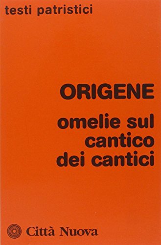 Omelie sul Cantico dei cantici di Origene edito da Città Nuova