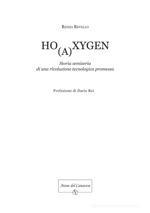 Ho(a)xygen. Storia semiseria di una rivoluzione tecnologica promessa di Renzo Revello edito da Atene del Canavese