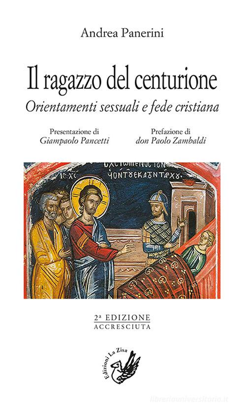 Il ragazzo del centurione. Orientamenti sessuali e fede cristiana di Andrea Panerini edito da La Zisa