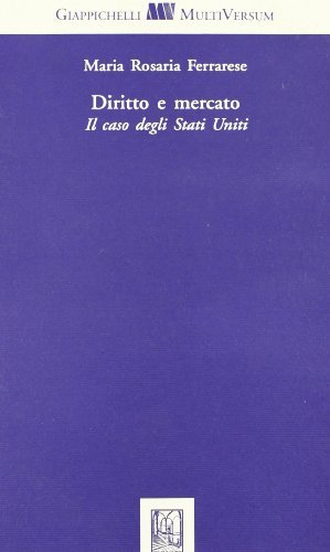 Diritto e mercato. Il caso degli Stati Uniti di Maria Rosaria Ferrarese edito da Giappichelli