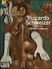 Riccardo Schweizer (1925-2004) pittore designer edito da Silvana