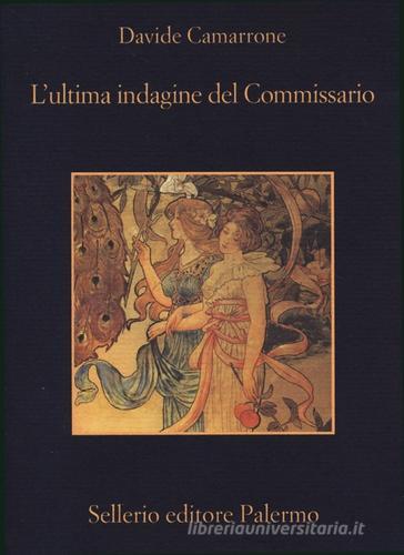 L' ultima indagine del commissario di Davide Camarrone edito da Sellerio Editore Palermo