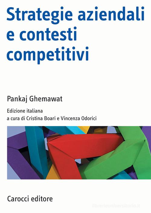 Strategie aziendali e contesti competitivi di Pankaj Ghemawat edito da Carocci