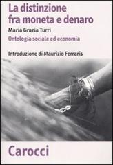 La distinzione fra moneta e denaro. Ontologia sociale ed economia di M. Grazia Turri edito da Carocci