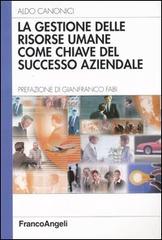 La gestione delle risorse umane come chiave del successo aziendale di Aldo Canonici edito da Franco Angeli