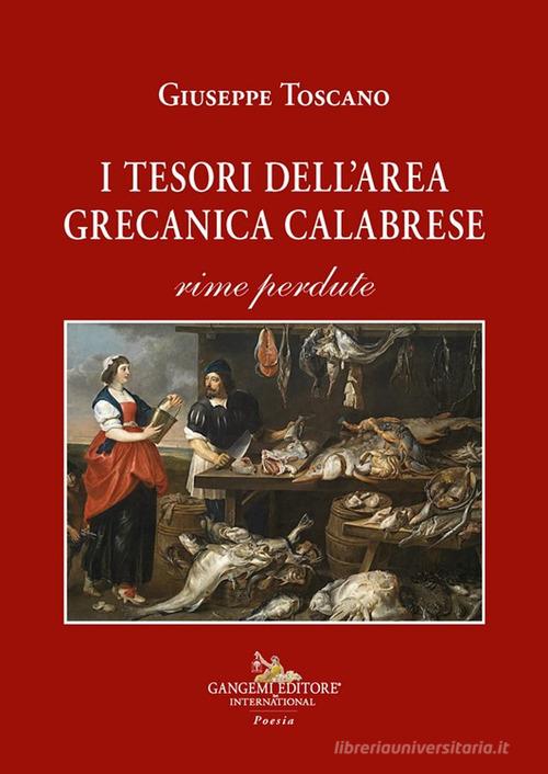 I tesori dell'area grecanica calabrese. Rime perdute di Giuseppe Toscano edito da Gangemi Editore