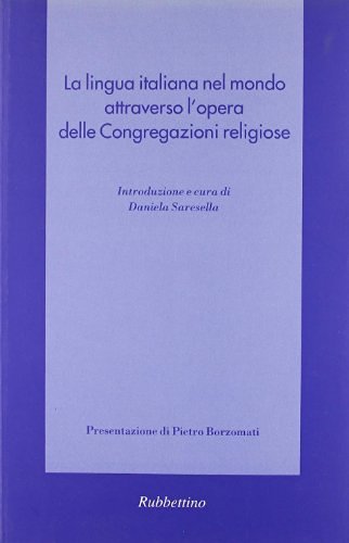 La lingua italiana nel mondo attraverso l'opera delle congregazioni religiose edito da Rubbettino