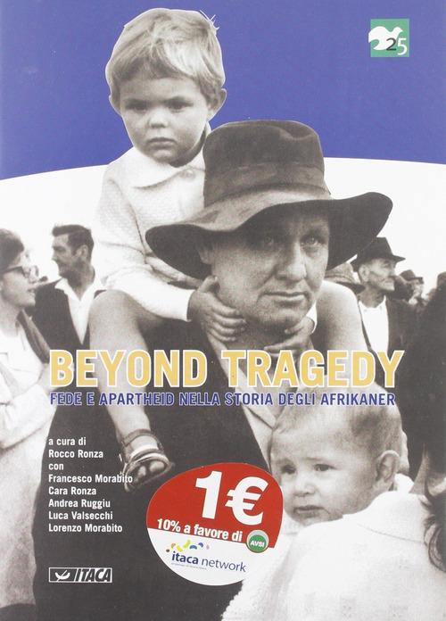 Beyond tragedy. Fede e apartheid nella storia degli afrikaner edito da Itaca (Castel Bolognese)