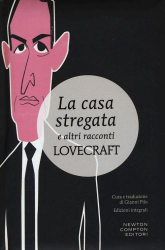 La casa stregata e altri racconti dell'orrore. Ediz. integrale di Howard P. Lovecraft edito da Newton Compton Editori