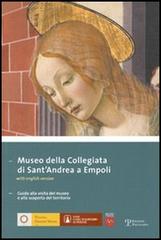 Museo della Collegiata di Sant'Andrea a Empoli. Guida alla visita del museo e alla scoperta del territorio. Ediz. italiana e inglese edito da Polistampa