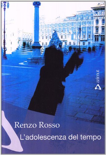 L' adolescenza del tempo di Renzo Rosso edito da Azimut (Roma)