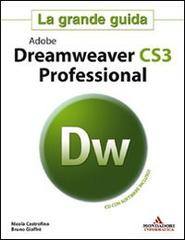 Adobe Dreamweaver CS3 Professional. La grande guida. Con CD-ROM di Nicola Castrofino, Bruno Gioffrè edito da Mondadori Informatica